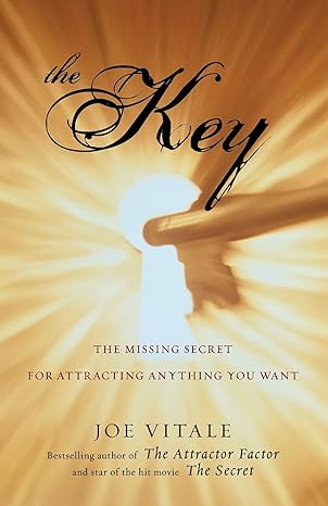 the key the missing secret for attracting anything you want 1st edition joe vitale 0470503947, 978-0470503942