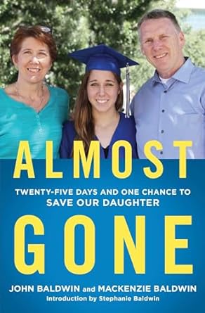 almost gone twenty five days and one chance to save our daughter 1st edition john baldwin 1501179055,