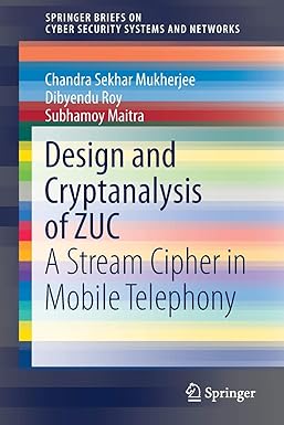 design and cryptanalysis of zuc a stream cipher in mobile telephony 1st edition chandra sekhar mukherjee