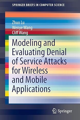 modeling and evaluating denial of service attacks for wireless and mobile applications 1st edition zhou lu