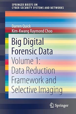 big digital forensic data volume 1 data reduction framework and selective imaging 1st edition darren quick