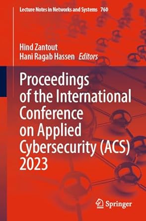 proceedings of the international conference on applied cybersecurity acs 2023 1st edition hind zantout ,hani