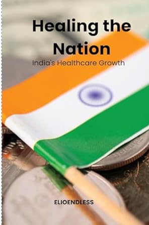 healing the nation india s healthcare growth 1st edition carmel ernest 8203838871, 978-8203838873