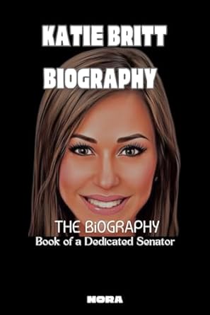 katie britt biography the biography book of a dedicated senator 1st edition nora k. 979-8866868711