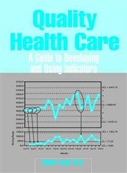 quality health care a guide to developing and using indicators 1st edition robert lloyd 0763748056,