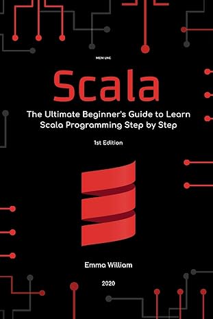 scala the ultimate beginners guide to learn scala programming step by step 1st edition emma william