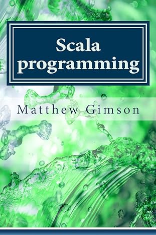 scala programming 1st edition matthew gimson 1539510794, 978-1539510796