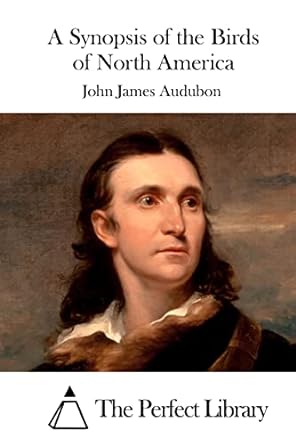 a synopsis of the birds of north america 1st edition john james audubon ,the perfect library 1519471246,