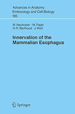 advances in anatomy embryology and cell biology 185 innervation of the mammalian esophagus 2006th edition