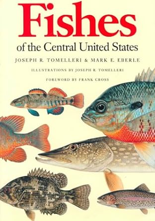 fishes of the central united states 1st edition joseph r tomelleri ,mark e eberle 0700604588, 978-0700604586