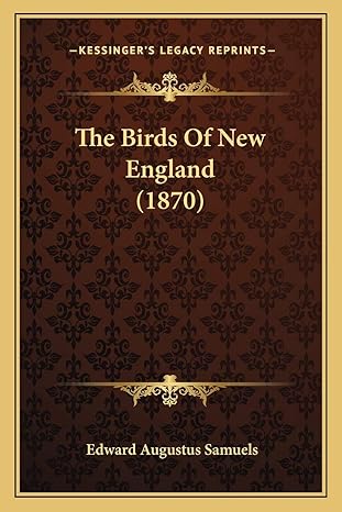 the birds of new england 1st edition edward augustus samuels 1167242645, 978-1167242649