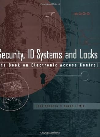 security id systems and locks the book on electronic access control 1st edition joel konicek ,karen little