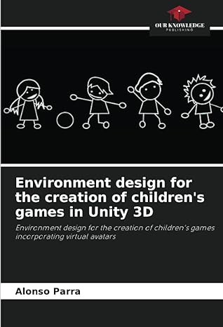 Environment Design For The Creation Of Childrens Games In Unity 3d Environment Design For The Creation Of Childrens Games Incorporating Virtual Avatars
