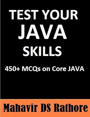 test your java skills 450+ mcqs on core java 1st edition mahavir ds rathore 1532816979, 978-1532816970