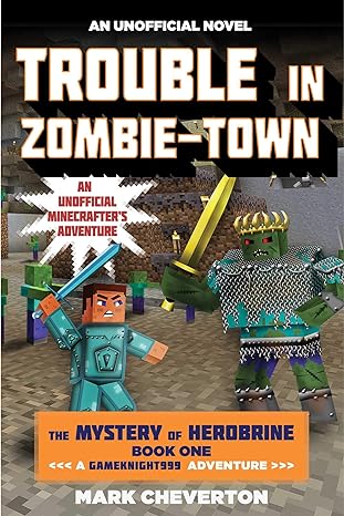 trouble in zombie town the mystery of herobrine book one a gameknight999 adventure an unofficial minecrafter