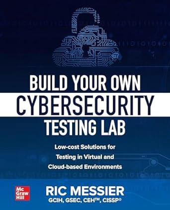 build your own cybersecurity testing lab low cost solutions for testing in virtual and cloud based