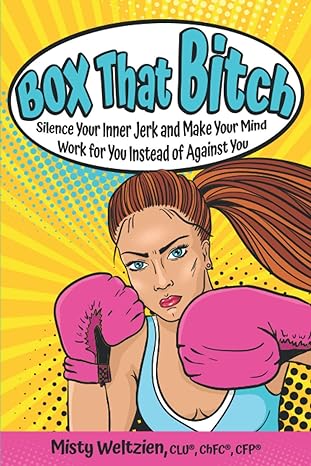 box that bitch silence your inner jerk and make your mind work for you instead of against you 1st edition