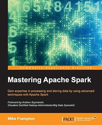mastering apache spark gain expertise in processing and storing data by using advanced techniques with apache