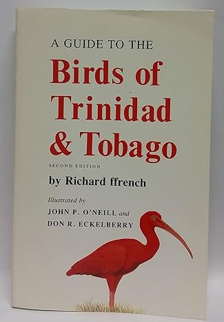 a guide to the birds of trinidad and tobago 1st edition richard ffrench ,john p o'neill 0801497922,