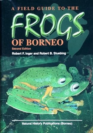 a field guide to the frogs of borneo 2nd edition robert f inger, robert b stuebing 9838120855, 978-9838120852