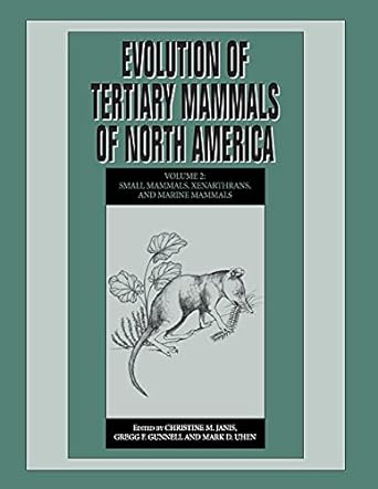 evolution of tertiary mammals of north america volume 2 small mammals xenarthrans and marine mammals 1st