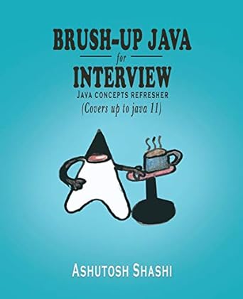 brush up java for interview java concepts refresher 1st edition ashutosh shashi 1735222232, 978-1735222233