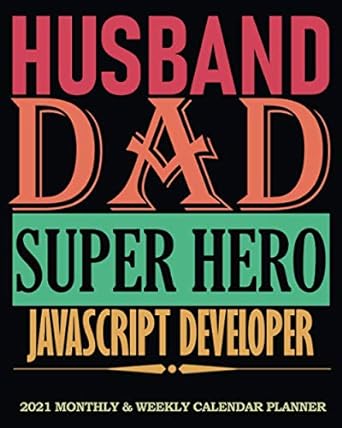 husband dad super hero javascript developer 2021 monthly and weekly calendar planner 1st edition gangi