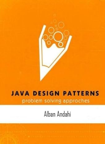 java design patterns problem solving approach 1st edition alban andahi 198574340x, 978-1985743403