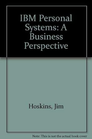 ibm personal systems a business perspective 7th edition jim hoskins 0471599301, 978-0471599302