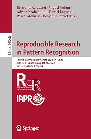Reproducible Research In Pattern Recognition Fourth International Workshop Rrpr 2022 Montreal Canada August 21 2022 Revised Selected Papers Lncs 14068