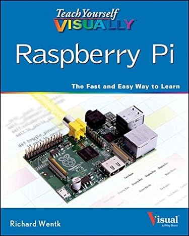teach yourself visually raspberry pi 1st edition richard wentk 1118768191, 978-1118768198