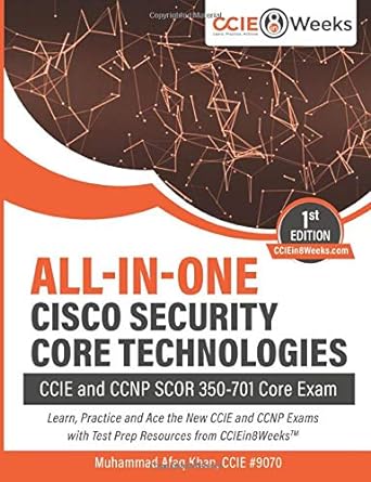 all in one cisco security core technologies ccie and ccnp scor 350 701 core exam 1st edition muhammad afaq