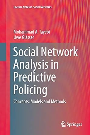 social network analysis in predictive policing concepts models and methods 1st edition mohammad a. tayebi