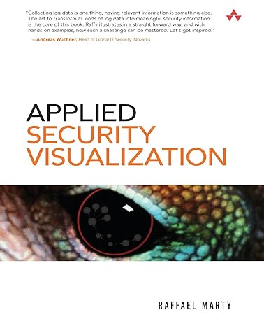 applied security visualization 1st edition raffael marty 0321510100, 978-0321510105