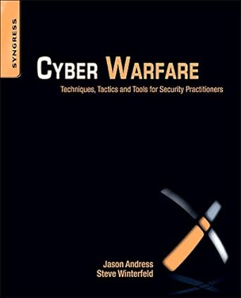 cyber warfare techniques tactics and tools for security practitioners 1st edition jason andress ,steve