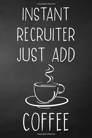Instant Recruiter Just Add Coffee Funny Human Resources Recruiter Gift For Women Men Perfect For Christmas Birthday And Anniversary