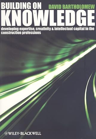 building on knowledge developing expertise creativity and intellectual capital in the construction