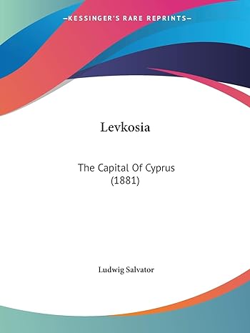levkosia the capital of cyprus 1st edition ludwig salvator 1437039952, 978-1437039955