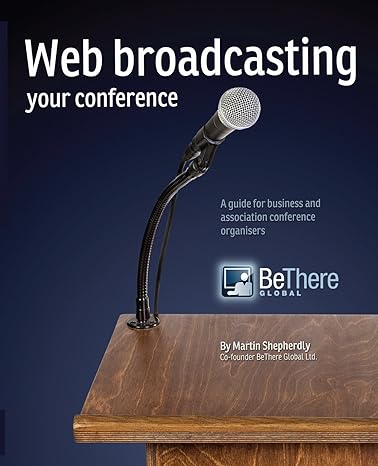 web broadcasting your conference a guide for business and association conference organisers 2nd edition