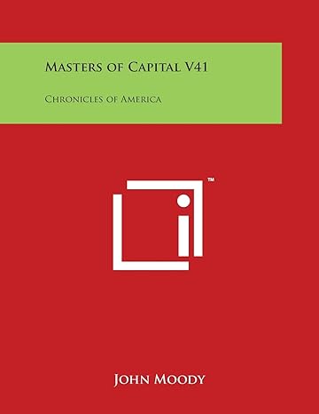 masters of capital v41 chronicles of america 1st edition john moody 1497995221, 978-1497995222