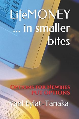 lifemoney in smaller bites options for newbies put options 1st edition yael eylat tanaka 1520231415,