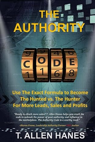 the authority code use the exact formula to become the hunted vs the hunter for more leads sales and profits