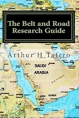 the belt and road research guide understanding china and the bandr 1st edition arthur h tafero 1548526991,