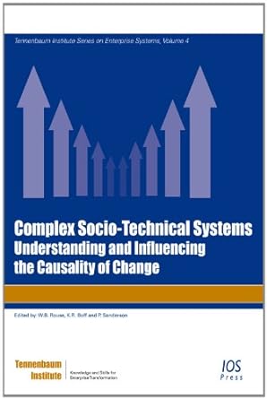 complex socio technical systems understanding and influencing the causality of change 1st edition w b rouse
