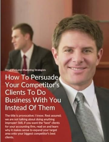 how to persuade your competitors best clients to do business with you instead of them accountants learn how