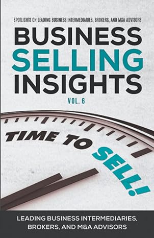 business selling insights vol 6 spotlights on leading business intermediaries brokers and manda advisors 1st