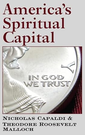 americas spiritual capital 1st edition professor nicholas n capaldi ph d ,theodore roosevelt malloch