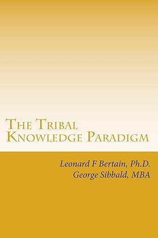 the tribal knowledge paradigm creating the culture of innovation 1st edition dr leonard f bertain ph d ,mr