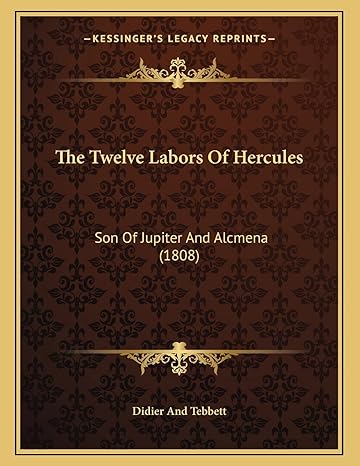 the twelve labors of hercules son of jupiter and alcmena 1st edition didier and tebbett 1163994677,