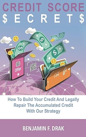 credit score secrets how to build your credit and legally repair the accumulated credit with our strategy 1st